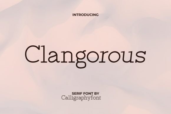 Clangorous: A Serif Font for Elegant Editorial Design